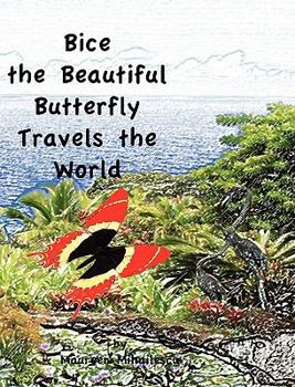 Hardcover Bice the Beautiful Butterfly Travels the World Book