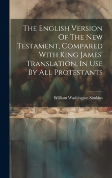 Hardcover The English Version Of The New Testament, Compared With King James' Translation, In Use By All Protestants Book