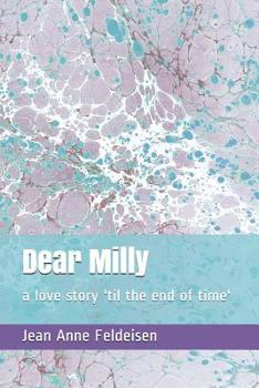 Paperback Dear Milly: a love story 'til the end of time' Book