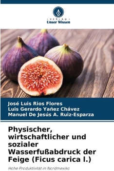 Paperback Physischer, wirtschaftlicher und sozialer Wasserfußabdruck der Feige (Ficus carica l.) [German] Book