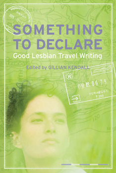 Paperback Something to Declare: Good Lesbian Travel Writing Book