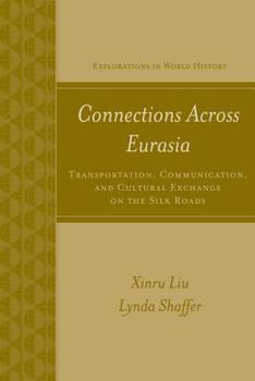Paperback Connections Across Eurasia: Transportation, Communication, and Cultural Exchange on the Silk Road Book