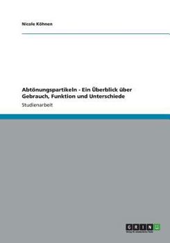 Paperback Abtönungspartikeln - Ein Überblick über Gebrauch, Funktion und Unterschiede [German] Book