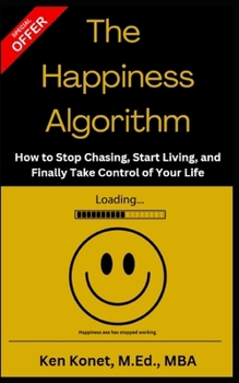 Paperback The Happiness Algorithm: How to Stop Chasing, Start Living, and Finally Take Control of Your Life Book