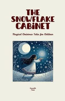 Paperback The Snowflake Cabinet: Magical Christmas Tales for Children Book