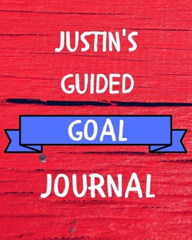 Justin's Guided Goal Journal: 2020 New Year Planner Guided Goal Journal Gift for Justin / Notebook / Diary / Unique Greeting Card Alternative