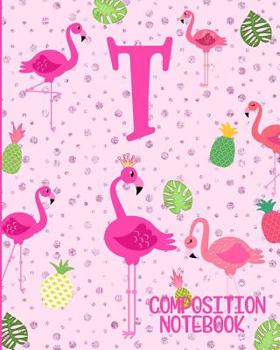 Paperback Composition Notebook T: Pink Flamingo Initial T Composition Wide Ruled Notebook Book