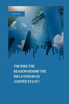 The Rise: The reason behind the inflation in US (United State)