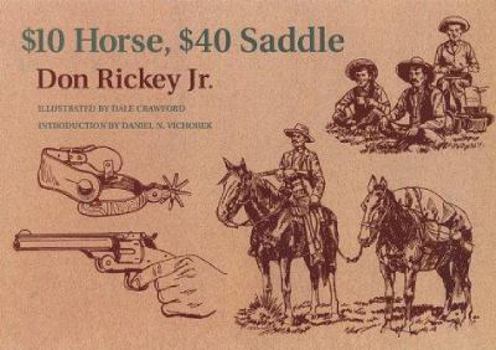 Paperback $10 Horse, $40 Saddle: Cowboy Clothing, Arms, Tools and Horse Gear of the 1880's Book