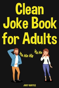 Paperback Clean Joke Book for Adults: Funny Clean Jokes and Puns for Grown Ups Book