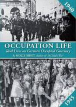 Paperback Occupation Life: Real Lives on German Occupied Guernsey Book