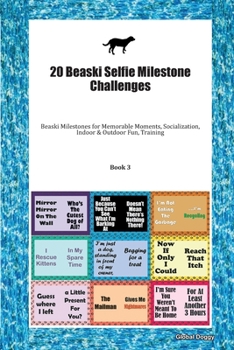 Paperback 20 Beaski Selfie Milestone Challenges: Beaski Milestones for Memorable Moments, Socialization, Indoor & Outdoor Fun, Training Book 3 Book