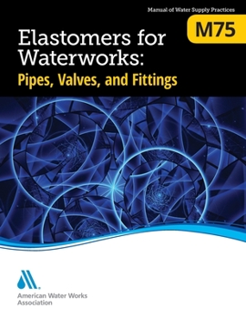 Paperback M75 Elastomers for Waterworks: Pipes, Valves, and Fittings Book
