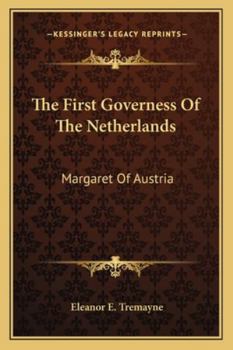 The First Governess of the Netherlands: Margaret of Austria