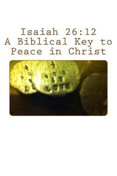 Paperback Isaiah 26: 12: A Biblical Key to Peace in Christ Book