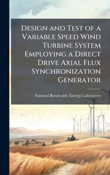 Design and Test of a Variable Speed Wind Turbine System Employing a Direct Drive Axial Flux Synchronization Generator