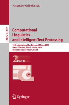 Paperback Computational Linguistics and Intelligent Text Processing: 19th International Conference, Cicling 2018, Hanoi, Vietnam, March 18-24, 2018, Revised Sel Book