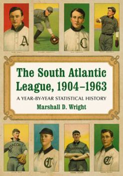 Paperback The South Atlantic League, 1904-1963: A Year-By-Year Statistical History Book