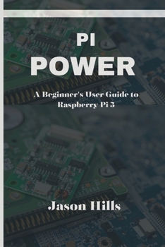 Paperback Pi Power: A Beginner's User Guide to Raspberry Pi 5 Book
