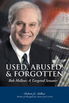 Paperback Used, Abused & Forgotten, Bob Mellow: A Targeted Senator Book