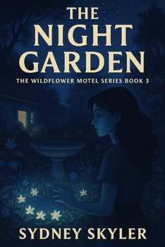 The Night Garden: The Wildflower Motel Series Book 3