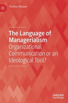 Hardcover The Language of Managerialism: Organizational Communication or an Ideological Tool? Book