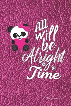Paperback All Will Be Alright in Time: Inspirational Quote Journal for Women & Girls to Write in - Pretty Pink Leather look - Lined/Ruled Diary Notebook - So Book