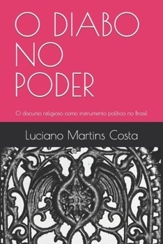 Paperback O Diabo No Poder: O discurso religioso como instrumento político no Brasil [Portuguese] Book