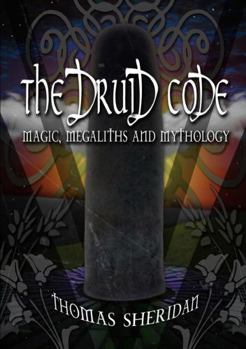 Paperback The Druid Code: Magic, Megaliths and Mythology Book