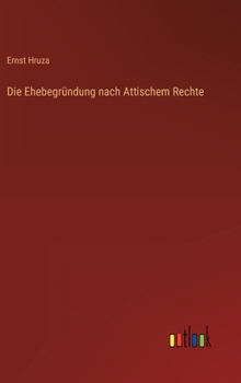 Hardcover Die Ehebegründung nach Attischem Rechte [German] Book