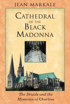 Paperback Cathedral of the Black Madonna: The Druids and the Mysteries of Chartres Book