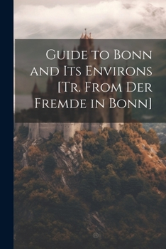 Paperback Guide to Bonn and Its Environs [Tr. From Der Fremde in Bonn] Book