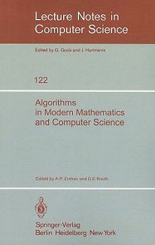 Algorithms in Modern Mathematics and Computer Science: Proceedings, Urgench, Uzbek SSR September 16-22, 1979 (Lecture Notes in Computer Science)