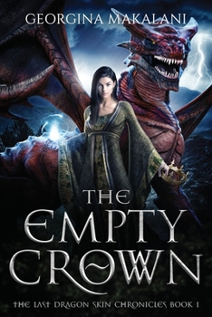 The Empty Crown, The Last Dragon Skin Chronicles, Book 1 - Book #1 of the Last Dragon Skin Chronicles