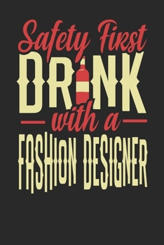 Safety First Drink With A Fashion Designer: Fashion Designer Notebook | Fashion Designer Journal | 110 DOT GRID Paper Pages | 6 x 9 | Handlettering | Logbook