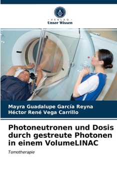 Paperback Photoneutronen und Dosis durch gestreute Photonen in einem VolumeLINAC [German] Book