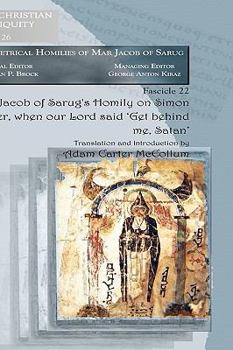 Paperback Jacob of Sarug's Homily on Simon Peter, When Our Lord Said 'Get Behind Me, Satan' Book