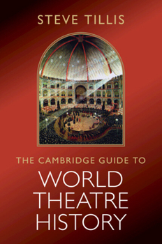 The Cambridge Guide to World Theatre History