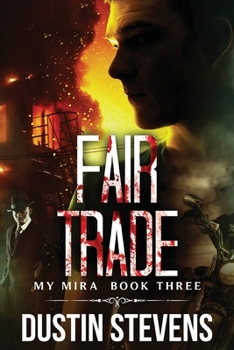 Fair Trade: A Thriller - Book #3 of the My Mira Saga