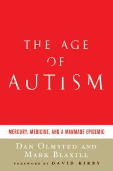 Hardcover The Age of Autism: Mercury, Medicine, and a Man-Made Epidemic Book