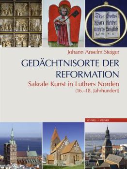 Gedachtnisorte Der Reformation: Sakrale Kunst Im Norden (16.-18. Jahrhundert)