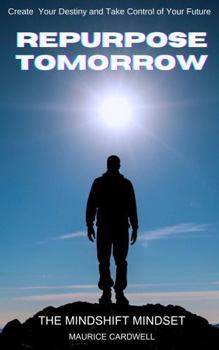 Paperback Repurpose Tomorrow: The Mindshift Mindset Book