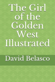 The Girl of the Golden West Illustrated