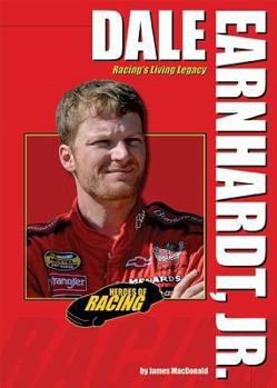 Dale Earnhardt, Jr.: Racing's Living Legacy - Book  of the Heroes of Racing