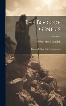 Hardcover The Book of Genesis: Expounded in a Series of Discourses; Volume 2 Book