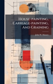 Hardcover House-painting, Carriage-painting, And Graining Book