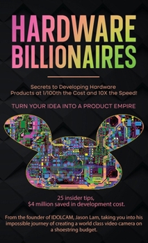 Hardcover Hardware Billionaires: Turn Your Idea Into A Product Empire Book