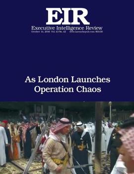 Paperback As London Launches Operation Chaos: Executive Intelligence Review; Volume 43, Issue 42 Book