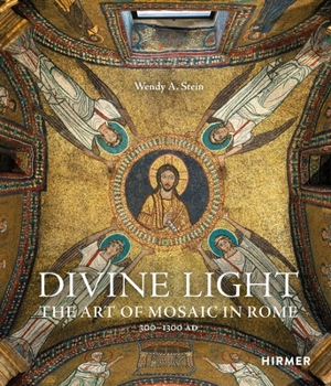 Hardcover Divine Light: The Art of Mosaic in Rome, 300-1300 AD Book