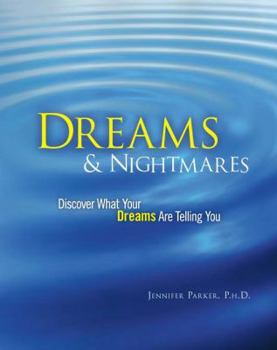 Dreams & Nightmares: Discover What Your Dreams are Telling You Discover What Your Nightmares Are Telling You